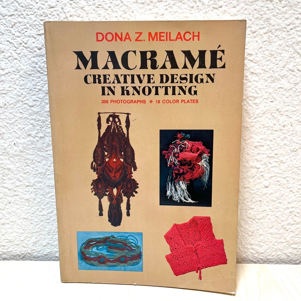 Macrame: Creative Design In Knotting by Dona Z. Meilach. 212 pages.